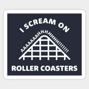 I Scream On Roller Coasters! Magnet